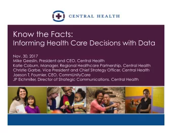 Know the Facts:  Informing Health Care Decisions with Data  Nov. 30, 2017  Mike Geeslin, President