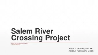 Crossing Project  Salem City Council Work Session  January 30, 2019  Robert D. Chandler, PhD, PE