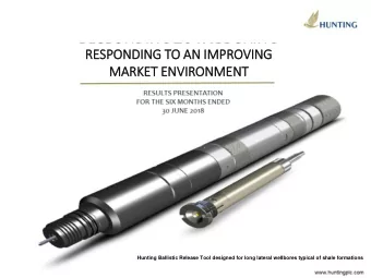 RESPONDING TO AN IM  IMPROVING  MARKET ENVIRONMENT  Hunting Ballistic Release Tool designed for
