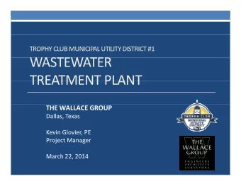 WASTEWATER WASTEWATER  TREATMENT PLANT TREATMENT PLANT THE WALLACE GROUP Dallas, Texas Kevin
