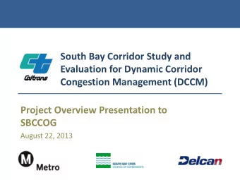 South Bay Corridor Study and  Evaluation for Dynamic Corridor Congestion Management (DCCM)  Project