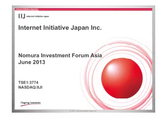 Internet Initiative Japan Inc.  Nomura Investment Forum Asia  June 2013  TSE1:3774  NASDAQ:IIJI