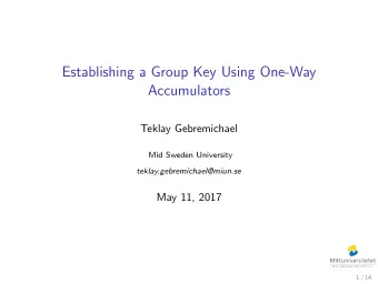 Establishing a Group Key Using One-Way  Accumulators  Teklay Gebremichael  Mid Sweden University