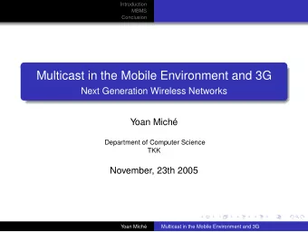 Multicast in the Mobile Environment and 3G  Next Generation Wireless Networks  Yoan Mich
