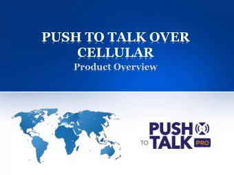 PUSH TO TALK OVER  CELLULAR  Product Overview  What is Push-To-Talk ?  PTT is a special feature on