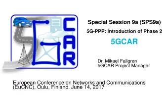 5GCAR  Dr. Mikael Fallgren  5GCAR Project Manager  European Conference on Networks and