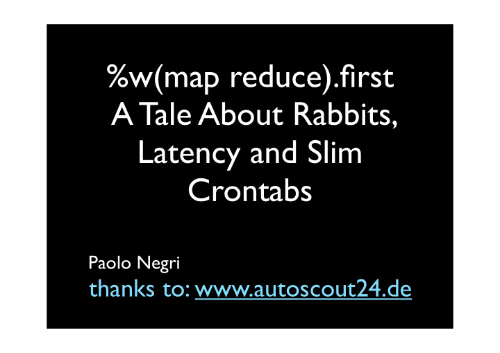 w map reduce first a tale about rabbits latency and slim