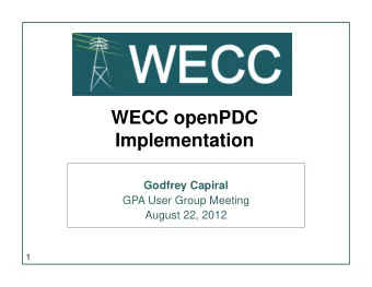 WECC openPDC  Implementation  Godfrey Capiral  GPA User Group Meeting  August 22, 2012  1