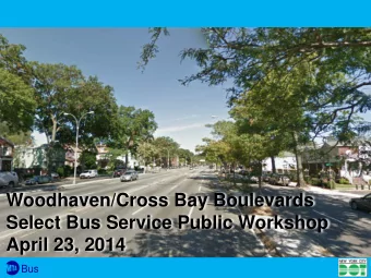 Woodhaven/Cross Bay Boulevards  Select Bus Service Public Workshop  April 23, 2014  April 23, 2014