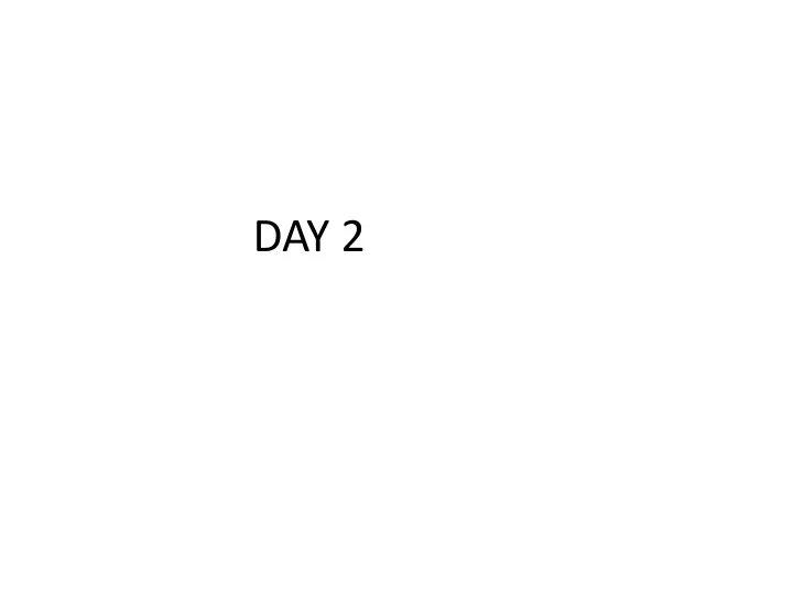 day 2 agenda for today