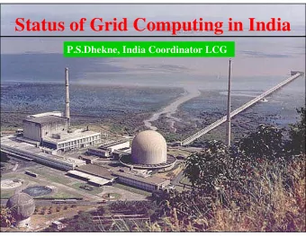 Status of Grid Computing in India  P.S.Dhekne, India Coordinator LCG  May 2, 2006  P.S.Dhekne, BARC