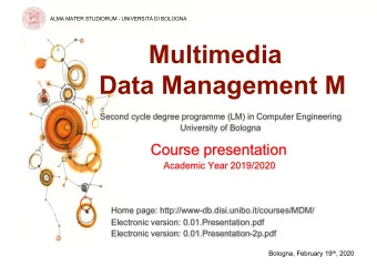 Multimedia  Data Management M  Second cycle degree programme (LM) in Computer Engineering