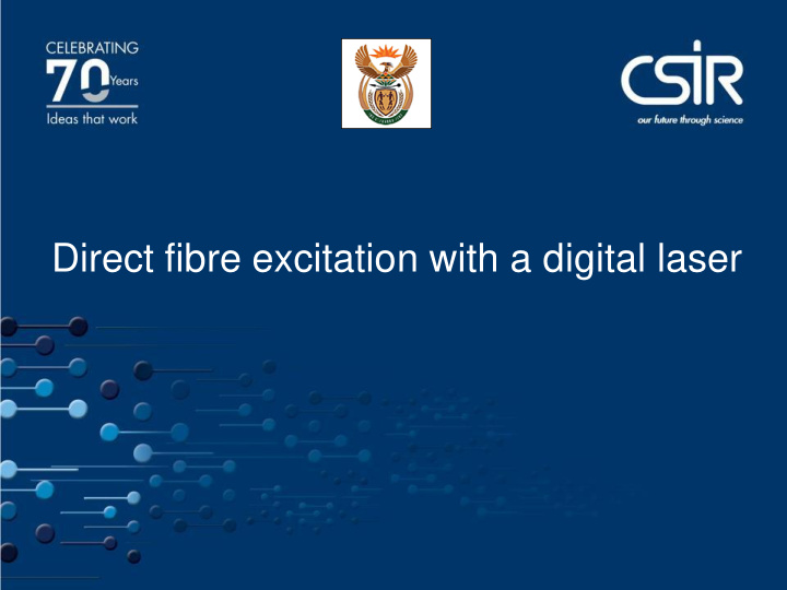 direct fibre excitation with a digital laser