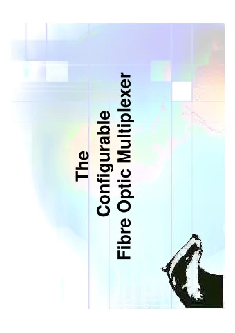 Fibre Optic Multiplexer  Configurable  The  What is the Badger    Fully configurable Audio/Data