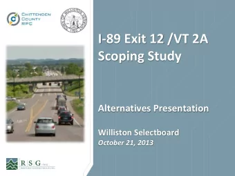 I-89 Exit 12 /VT 2A  Scoping Study  Alternatives Presentation  Williston Selectboard  October 21,
