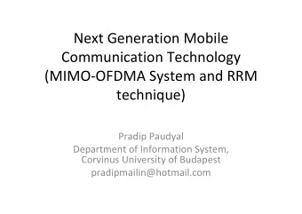 Next Generation Mobile Communication Technology (MIMO  OFDMA System and RRM  technique) Pradip