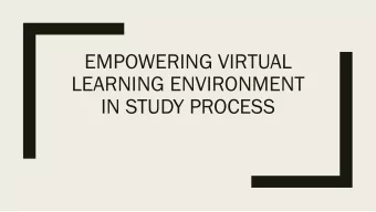 EMPOWERING VIRTUAL  LEARNING ENVIRONMENT  IN STUDY PROCESS  What we will be talking about?    A