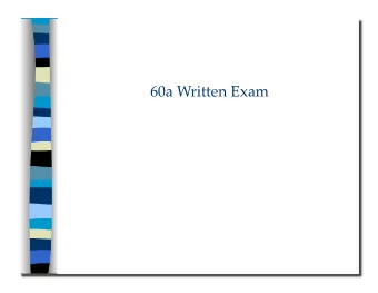 60a Written Exam 60a Written Exam   Class Outline  5 minutes  Attendance, Breath of Arrival, and