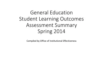 General Education  Student Learning Outcomes  Assessment Summary  Spring 2014  Compiled by Office