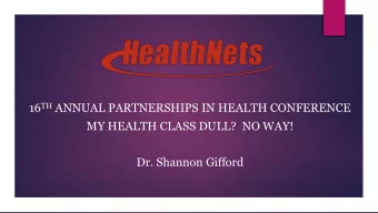 MY HEALTH CLASS DULL?  NO WAY!  Dr. Shannon Gifford 1. Demonstrate 4 techniques  to assist teachers