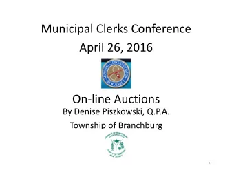 Municipal Clerks Conference April 26, 2016 On  line Auctions By Denise Piszkowski, Q.P.A.
