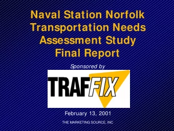Naval Station Norfolk  Transportation Needs  Assessment Study  Final Report  Sponsored by  February