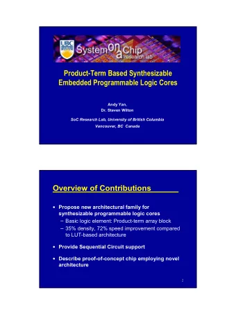 Product-Term Based Synthesizable  Embedded Programmable Logic Cores  Andy Yan,  Dr. Steven Wilton