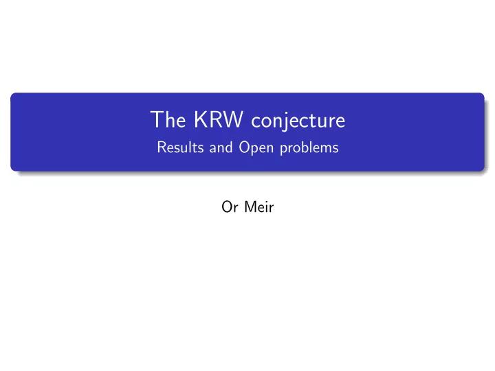 the krw conjecture