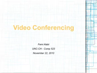 Video Conferencing  Femi Alabi  UNC-CH - Comp 523  November 22, 2010  Introduction