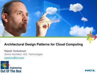 Architectural Design Patterns for Cloud Computing  Rajesh Venkatesan  Senior Architect, HCL