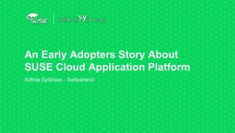 An Early Adopters Story About  SUSE Cloud Application Platform  Adfinis SyGroup - Switzerland