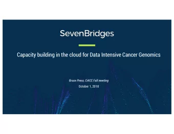 Capacity building in the cloud for Data Intensive Cancer Genomics  Bruce Press, Ci4CC Fall meeting