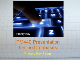 PM440 Presentation  Online Databases  Primary Key Team  Presentation Overview  Mission Statement