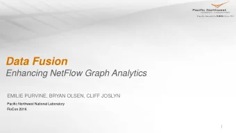 Data Fusion  Enhancing NetFlow Graph Analytics  EMILIE PURVINE, BRYAN OLSEN, CLIFF JOSLYN  Pacific