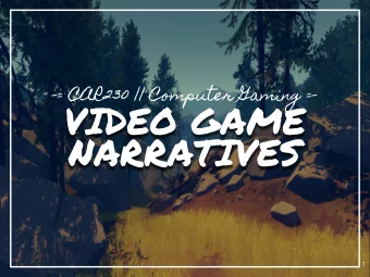 VIDEO GAME  NARRATIVES  1  NARRATIVE  (definition)  A SPOKEN OR WRITTEN ACCOUNT  OF EVENTS; A