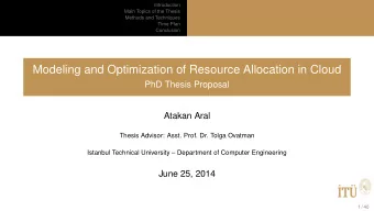 Modeling and Optimization of Resource Allocation in Cloud  PhD Thesis Proposal  Atakan Aral  Thesis