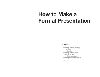 How to Make a  Formal Presentation  Contents   Preparing Content ( Written )   Theory