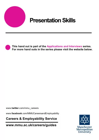 Presentation Skills  This hand out is part of the Applications and Interviews series.  For more