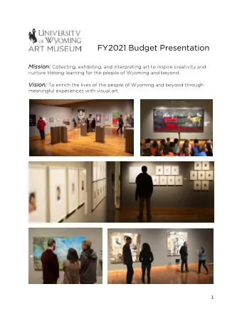 FY2021 Budget Presentation  Mi Mission: Collecting, exhibiting, and interpreting art to inspire