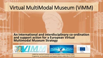 Vir  irtual  l MultiModal Museum (ViM  iMM)  An International and interdisciplinary co-ordination