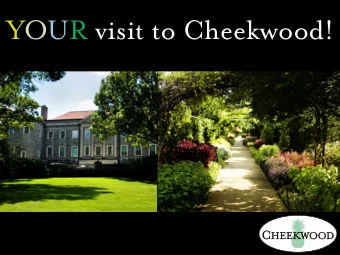 YOUR visit to Cheekwood!  Che  heekwood  ekwood is  is a 55-acr  acre  e Bo  Botanical  anical