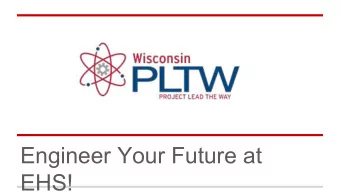 Engineer Your Future at  EHS!  With engineering, you can...   Dream   Discover   Imagine