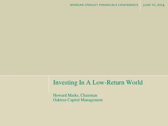 Howard Marks, Chairman  Oaktree Capital Management  morgan stanley financials conference  oaktree