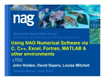 Using NAG Numerical Software via  C, C++, Excel, Fortran, MATLAB &amp;  other environments  LTCC
