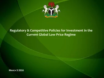 Regulatory &amp; Competitive Policies for Investment in the  Current Global Low Price Regime M ARCH