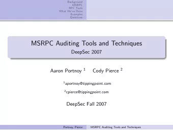 MSRPC Auditing Tools and Techniques  DeepSec 2007 Aaron Portnoy 1 Cody Pierce 2 1