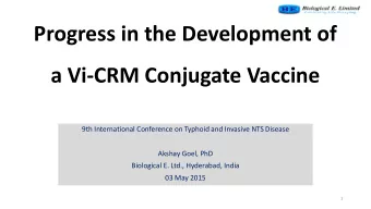 Progress in the Development of  a Vi-CRM Conjugate Vaccine  9th International Conference on Typhoid