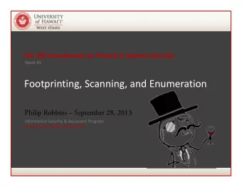 Footprinting, Scanning, and Enumeration  Philip Robbins  September 28, 2013  Information