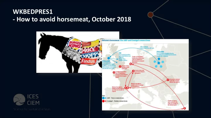 wkbedpres1 how to avoid horsemeat october 2018 ices plans
