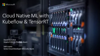 David Aronchick  Head of OSS ML Strategy, Azure  Seth Juarez  Senior Cloud Developer Advocate,